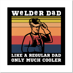 Welder dad like a regular dad only much cooler Posters and Art